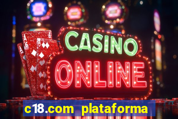 c18.com plataforma de jogos